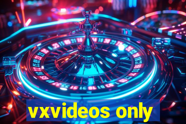 vxvideos only